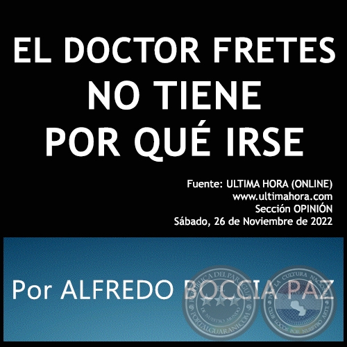 EL DOCTOR FRETES NO TIENE POR QUÉ IRSE - Por ALFREDO BOCCIA PAZ - Sábado, 26 de Noviembre de 2022